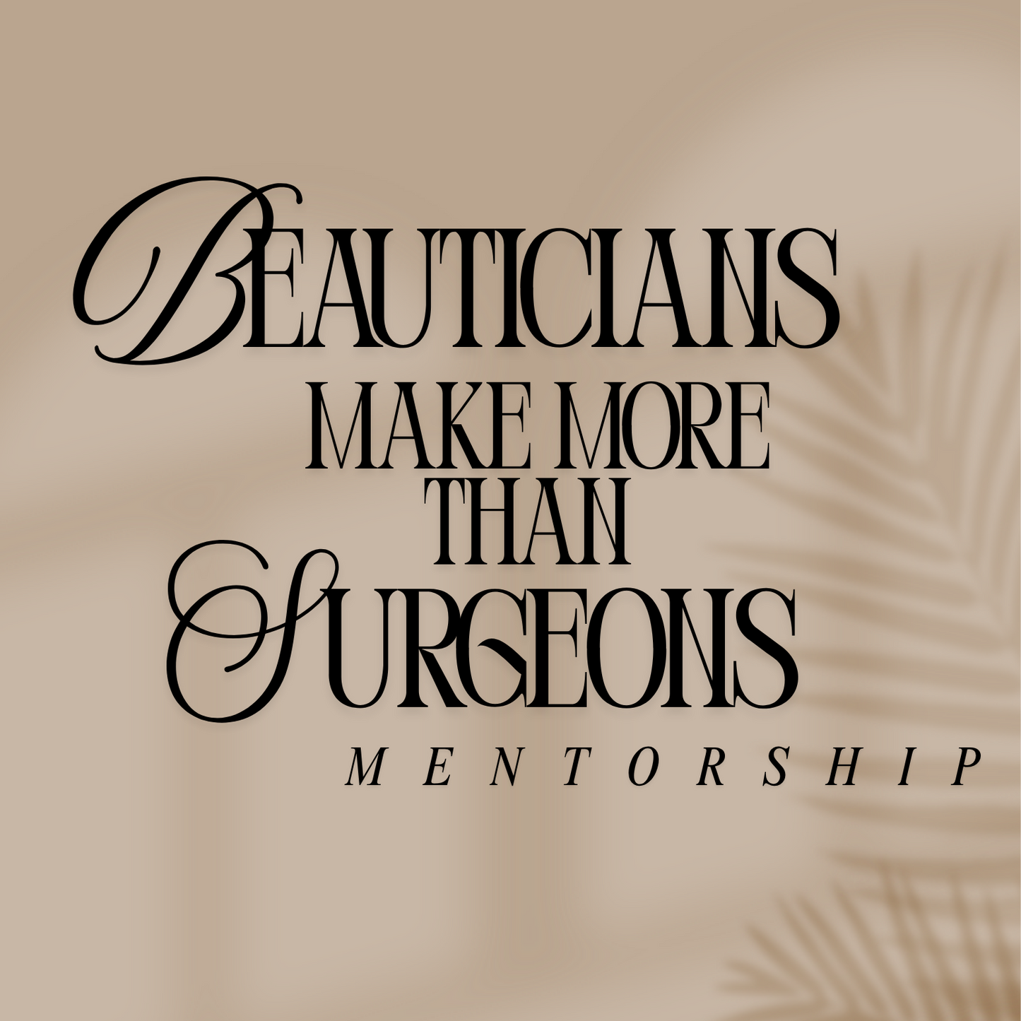 Beauticians Make More Than Surgeons Mentorship Program